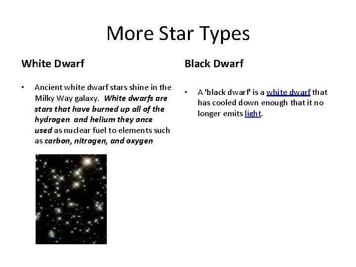 More Star Types White Dwarf • Ancient white dwarf stars shine in the Milky