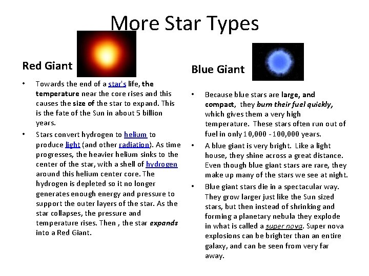 More Star Types Red Giant • • Towards the end of a star's life,