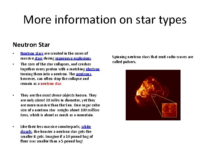 More information on star types Neutron Star • • Neutron stars are created in