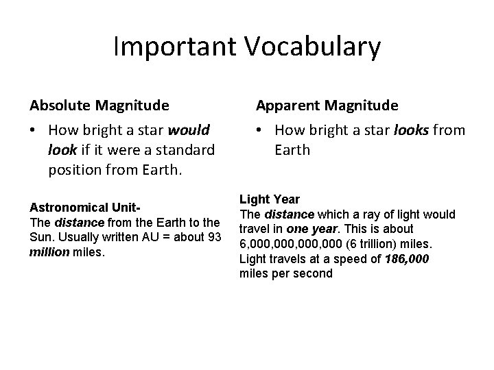Important Vocabulary Absolute Magnitude Apparent Magnitude • How bright a star would look if