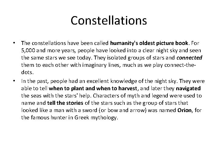 Constellations • The constellations have been called humanity's oldest picture book. For 5, 000