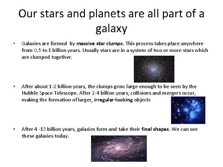 Our stars and planets are all part of a galaxy • Galaxies are formed