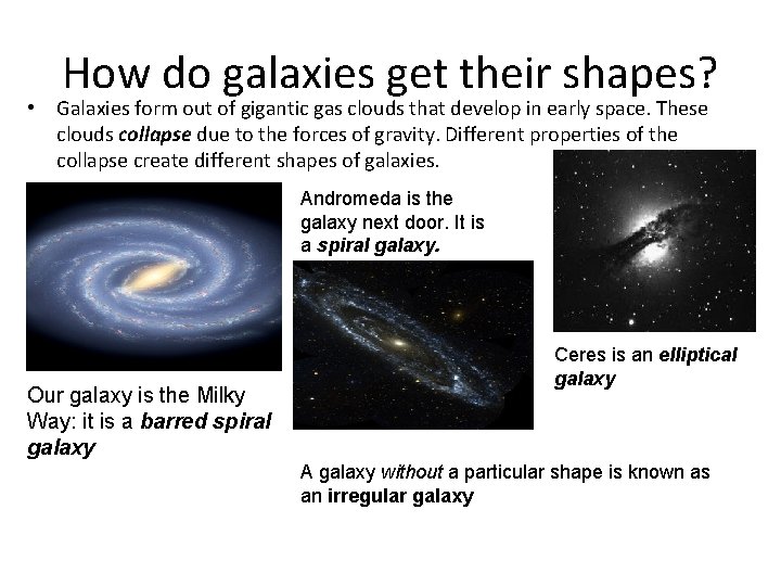 How do galaxies get their shapes? • Galaxies form out of gigantic gas clouds