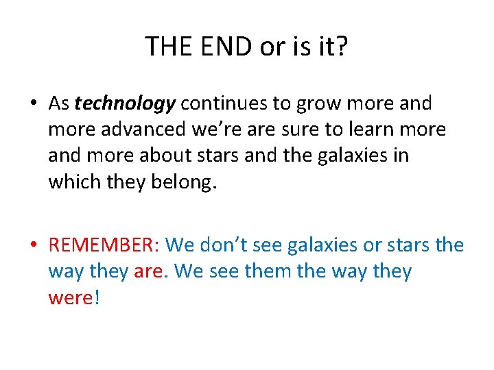 THE END or is it? • As technology continues to grow more and more