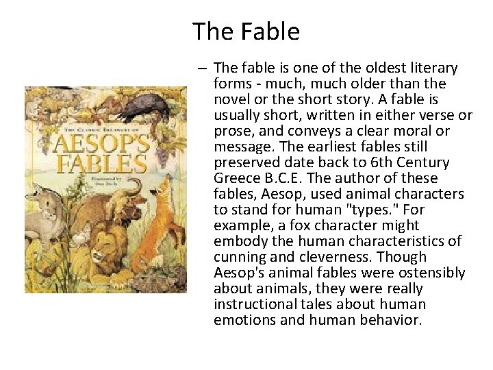 The Fable – The fable is one of the oldest literary forms - much,