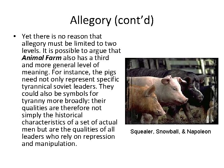Allegory (cont’d) • Yet there is no reason that allegory must be limited to