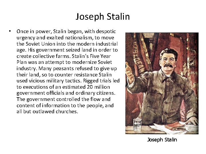 Joseph Stalin • Once in power, Stalin began, with despotic urgency and exalted nationalism,
