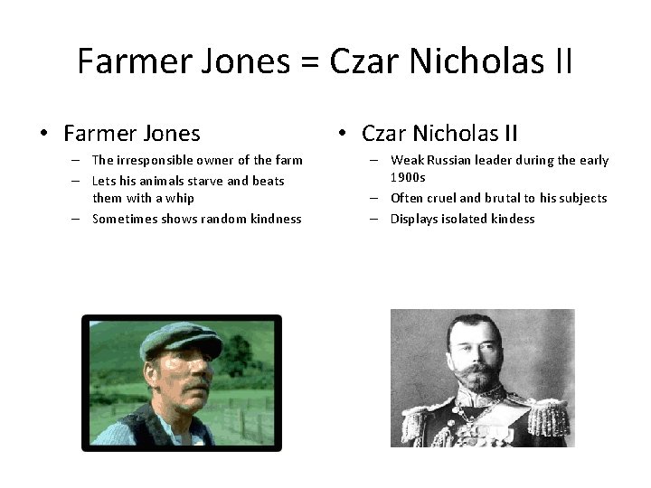 Farmer Jones = Czar Nicholas II • Farmer Jones – The irresponsible owner of