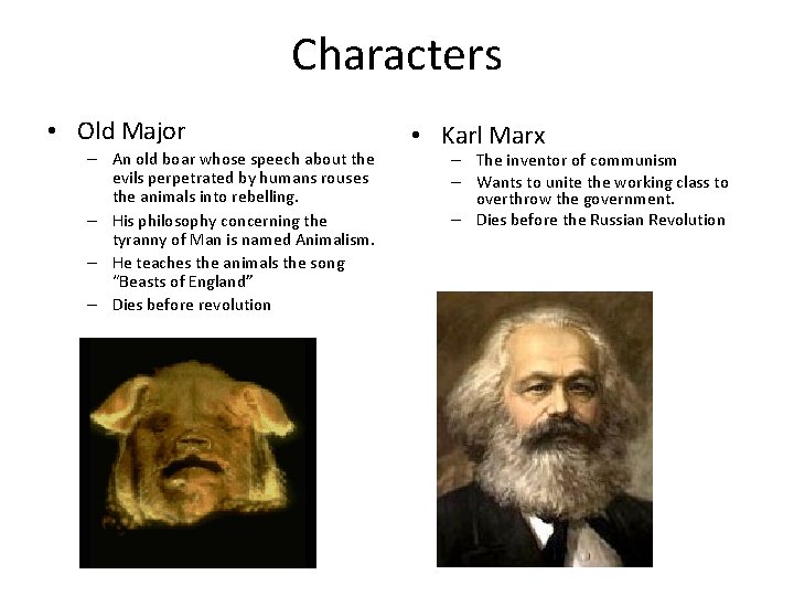 Characters • Old Major – An old boar whose speech about the evils perpetrated