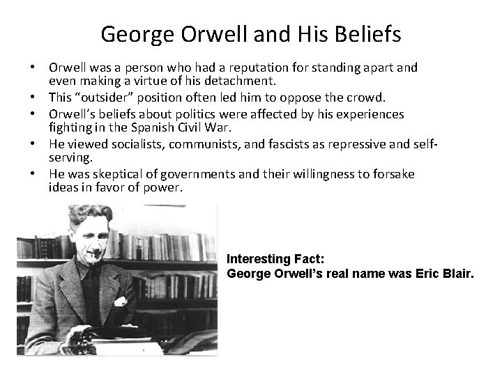 George Orwell and His Beliefs • Orwell was a person who had a reputation