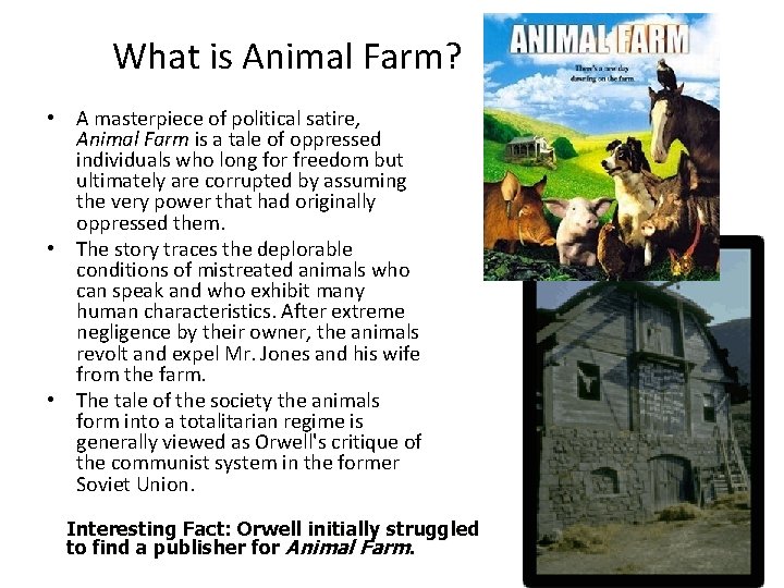 What is Animal Farm? • A masterpiece of political satire, Animal Farm is a