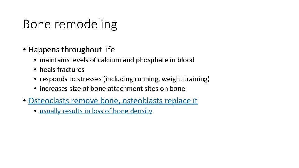 Bone remodeling • Happens throughout life • • maintains levels of calcium and phosphate