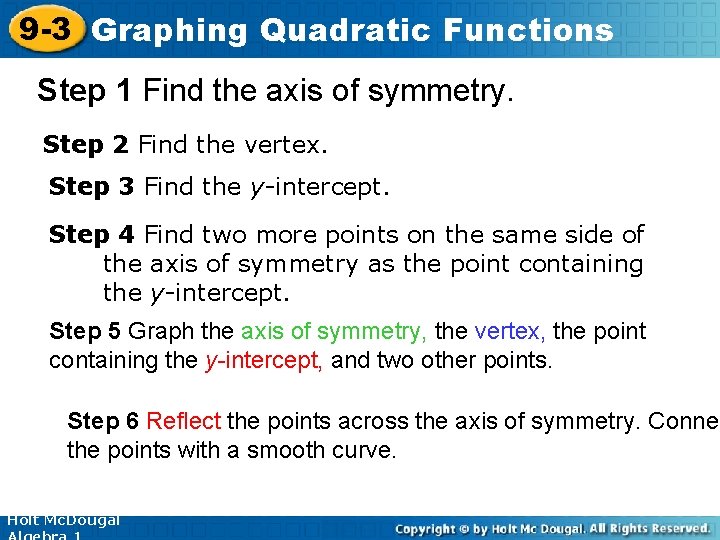 9 -3 Graphing Quadratic Functions Step 1 Find the axis of symmetry. Step 2