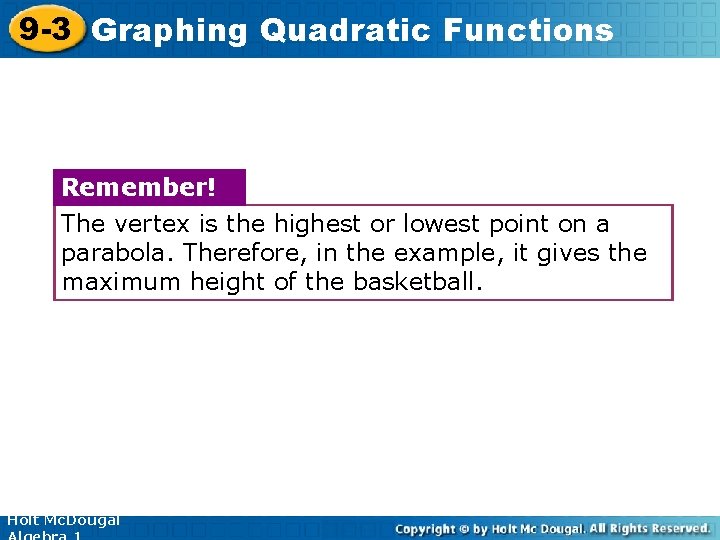 9 -3 Graphing Quadratic Functions Remember! The vertex is the highest or lowest point