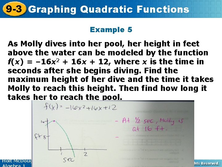 9 -3 Graphing Quadratic Functions Example 5 As Molly dives into her pool, her