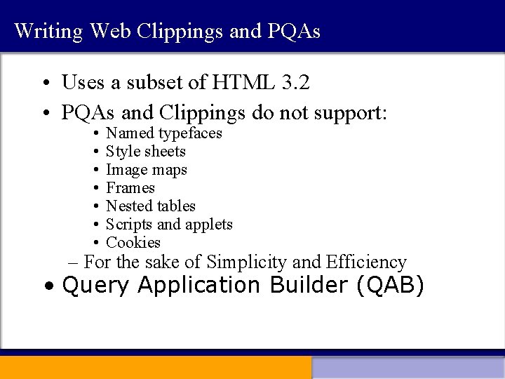 Writing Web Clippings and PQAs • Uses a subset of HTML 3. 2 •