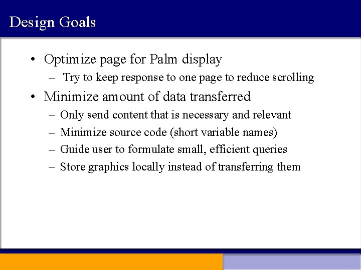 Design Goals • Optimize page for Palm display – Try to keep response to