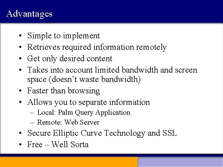 Advantages • • Simple to implement Retrieves required information remotely Get only desired content