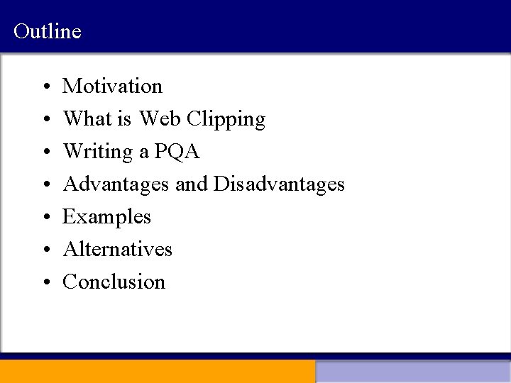 Outline • • Motivation What is Web Clipping Writing a PQA Advantages and Disadvantages