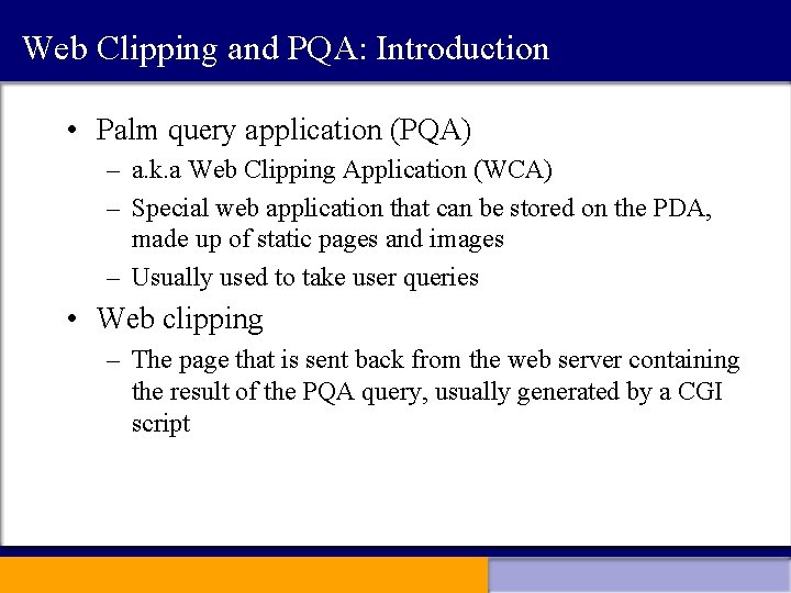 Web Clipping and PQA: Introduction • Palm query application (PQA) – a. k. a