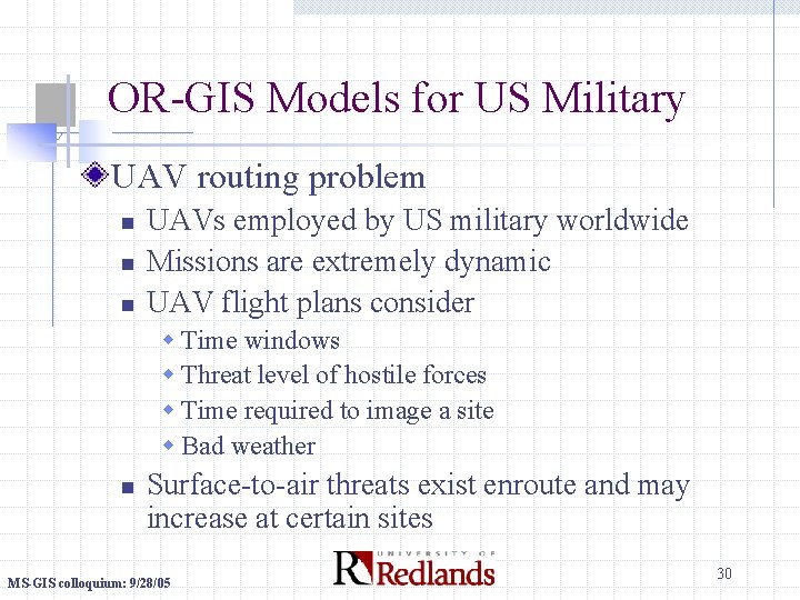 OR-GIS Models for US Military UAV routing problem n n n UAVs employed by