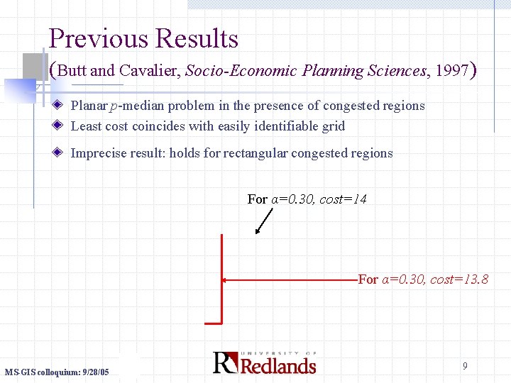 Previous Results (Butt and Cavalier, Socio-Economic Planning Sciences, 1997) Planar p-median problem in the