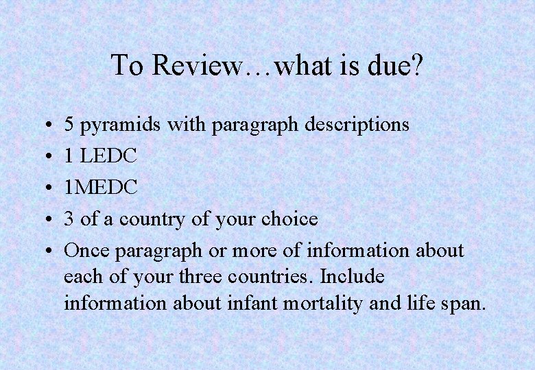 To Review…what is due? • • • 5 pyramids with paragraph descriptions 1 LEDC