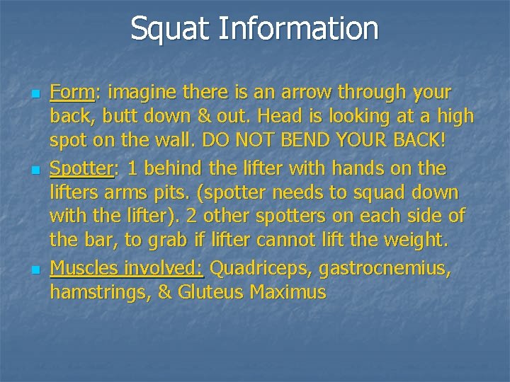 Squat Information n Form: imagine there is an arrow through your back, butt down