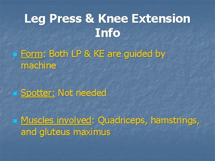 Leg Press & Knee Extension Info n n n Form: Both LP & KE