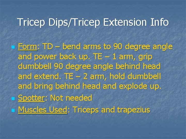 Tricep Dips/Tricep Extension Info n n n Form: TD – bend arms to 90