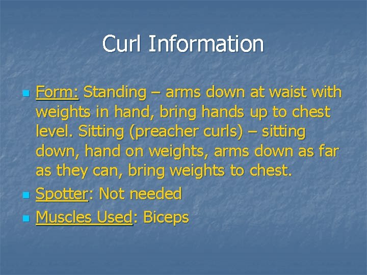 Curl Information n Form: Standing – arms down at waist with weights in hand,