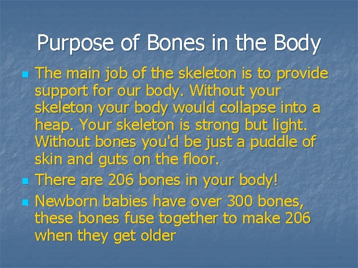 Purpose of Bones in the Body n n n The main job of the