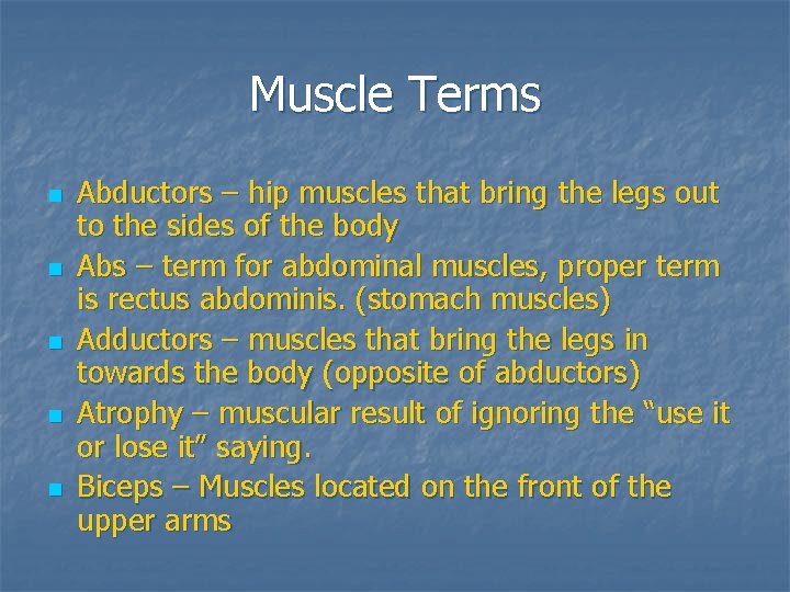 Muscle Terms n n n Abductors – hip muscles that bring the legs out