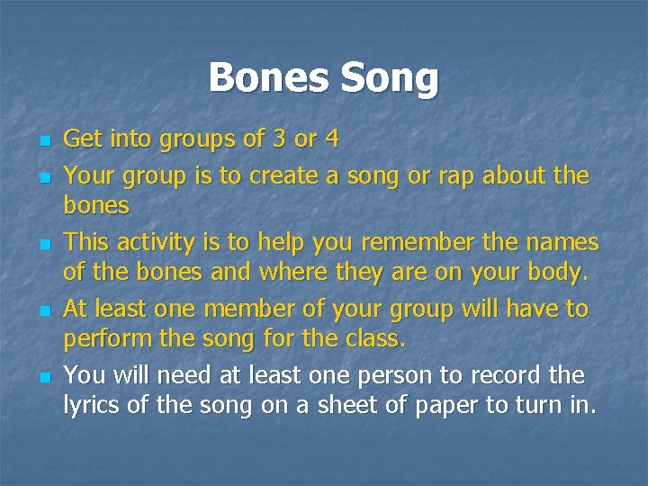 Bones Song n n n Get into groups of 3 or 4 Your group