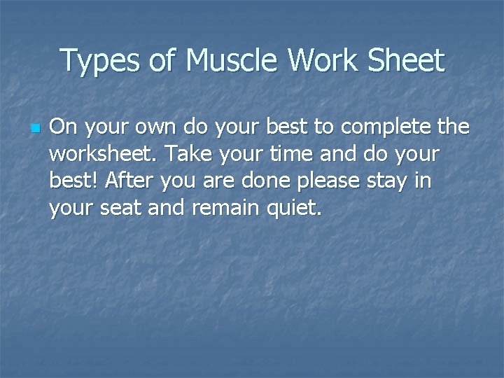 Types of Muscle Work Sheet n On your own do your best to complete