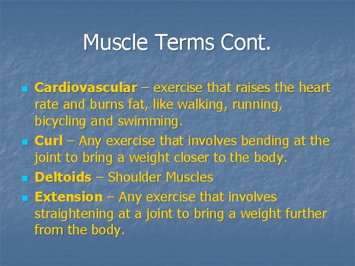 Muscle Terms Cont. n n Cardiovascular – exercise that raises the heart rate and