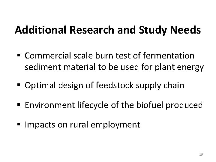 Additional Research and Study Needs § Commercial scale burn test of fermentation sediment material