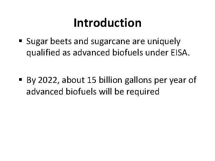 Introduction § Sugar beets and sugarcane are uniquely qualified as advanced biofuels under EISA.