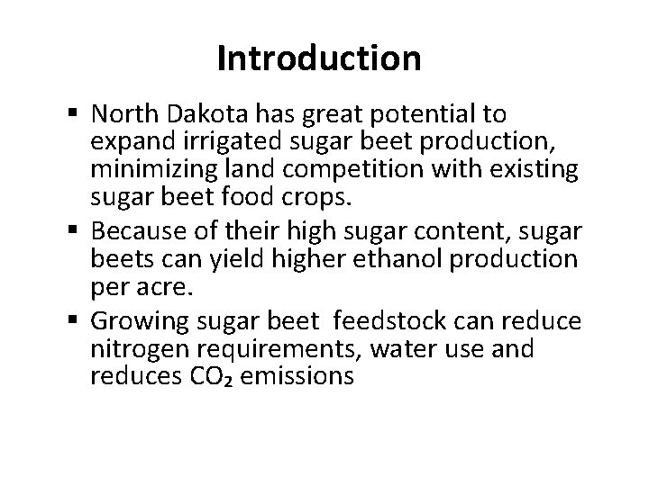 Introduction § North Dakota has great potential to expand irrigated sugar beet production, minimizing