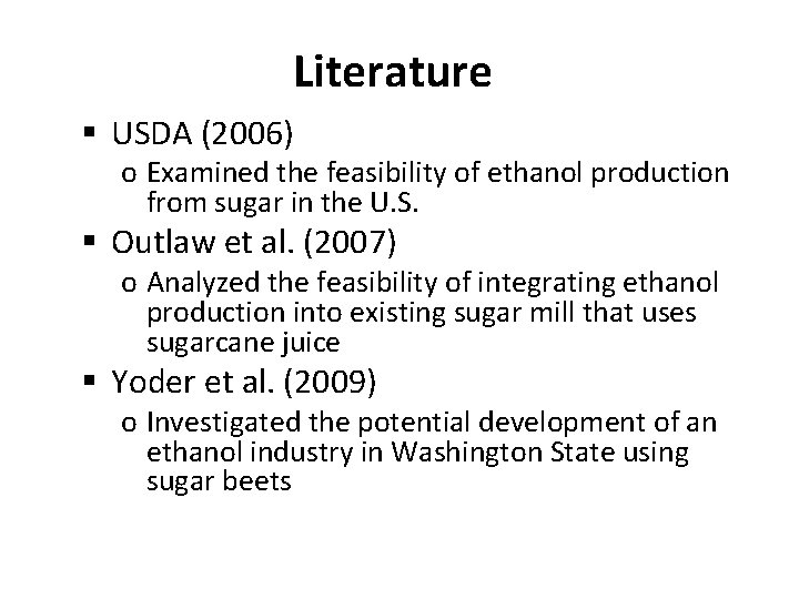 Literature § USDA (2006) o Examined the feasibility of ethanol production from sugar in