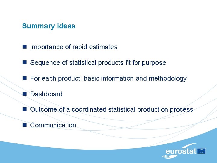 Summary ideas n Importance of rapid estimates n Sequence of statistical products fit for