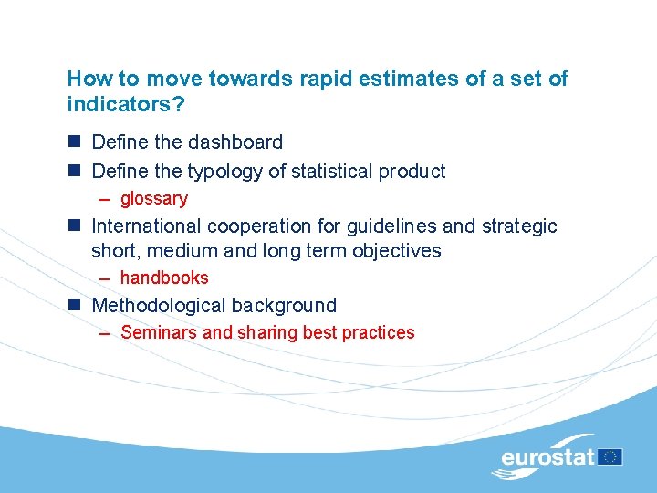 How to move towards rapid estimates of a set of indicators? n Define the