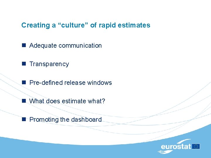 Creating a “culture” of rapid estimates n Adequate communication n Transparency n Pre-defined release