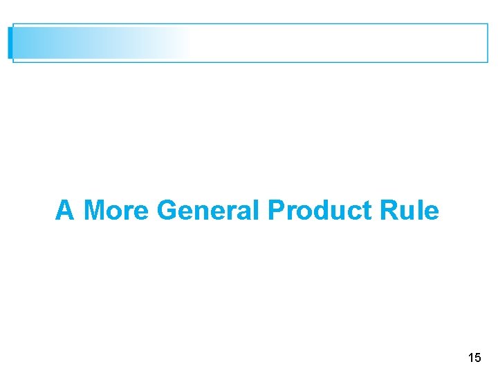 A More General Product Rule 15 