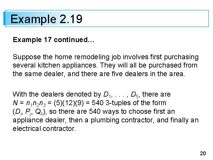 Example 2. 19 Example 17 continued… Suppose the home remodeling job involves first purchasing