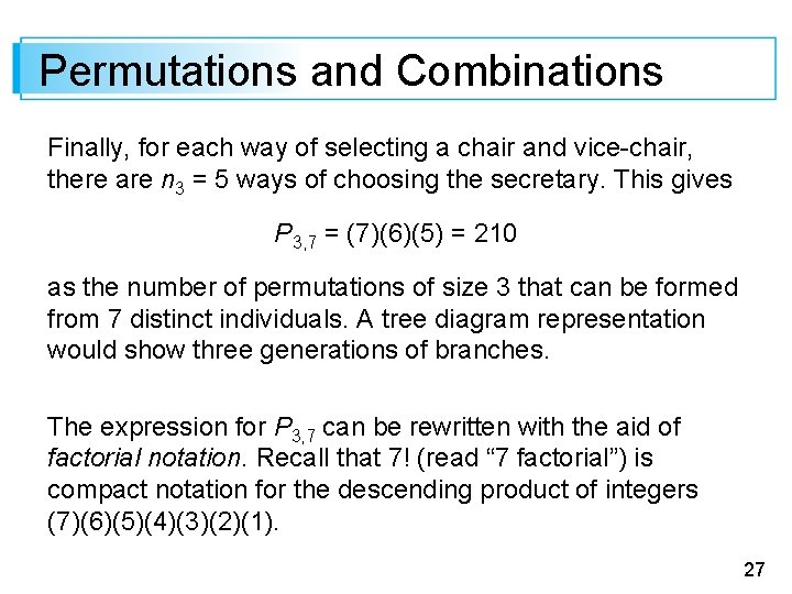 Permutations and Combinations Finally, for each way of selecting a chair and vice-chair, there