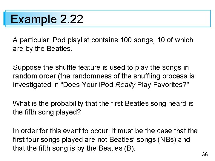 Example 2. 22 A particular i. Pod playlist contains 100 songs, 10 of which