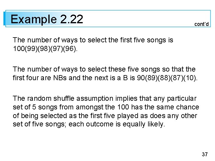 Example 2. 22 cont’d The number of ways to select the first five songs