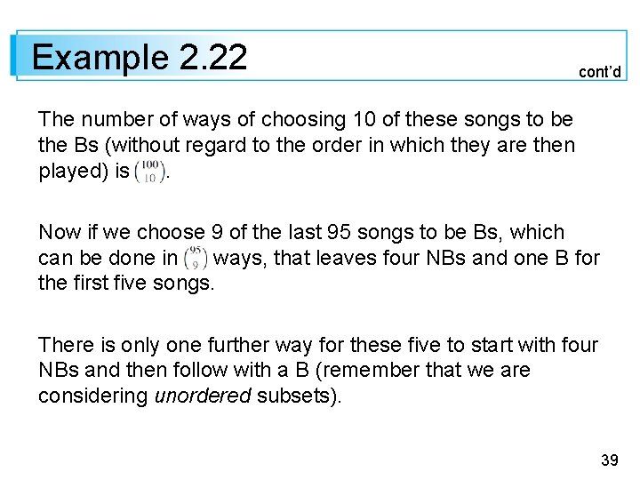 Example 2. 22 cont’d The number of ways of choosing 10 of these songs