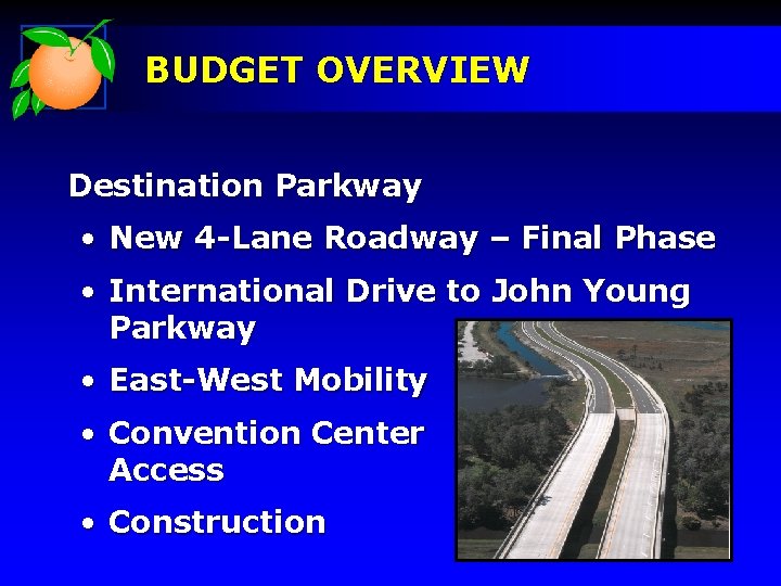 BUDGET OVERVIEW Destination Parkway • New 4 -Lane Roadway – Final Phase • International